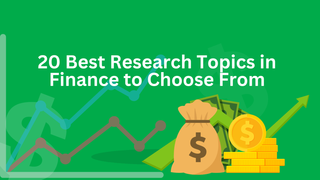 You are currently viewing 20 Best Research Topics in Finance to Choose From