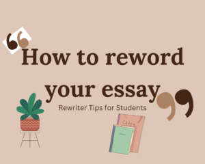 Read more about the article How to Reword an Essay: Rewriter Tips for Students