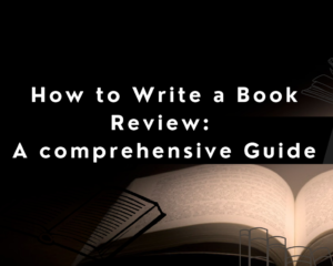 Read more about the article How to Write a Book Review: A Comprehensive Guide