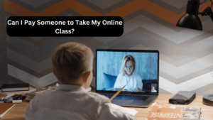 Read more about the article Can I Pay Someone to Take My Online Class? 4 Key Tips