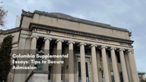 Read more about the article Columbia Supplemental Essays: Tips to Secure Admission