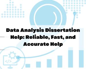 Read more about the article Data Analysis Dissertation Help: Reliable, Fast, and Accurate Help