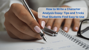 Read more about the article How to Write a Character Analysis Essay: 6 Tips to Use