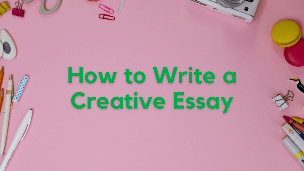 You are currently viewing How to Write a Creative Essay