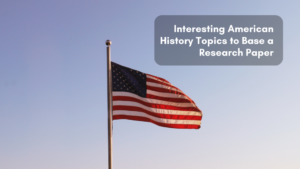 Read more about the article Interesting American History Topics for a Research Paper