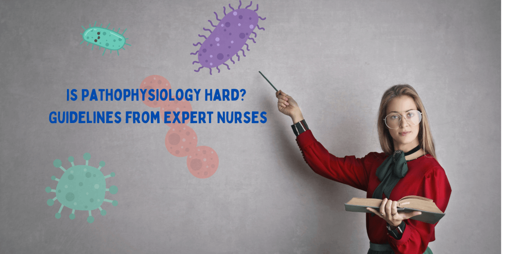 Read more about the article Is Pathophysiology Hard? Guidelines from Expert Nurses