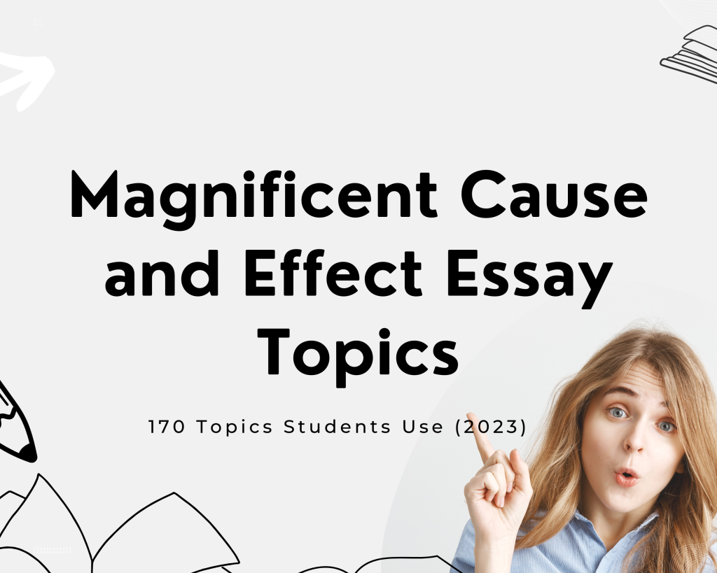 Read more about the article Magnificent Cause and Effect Essay Topics: 170 Topics Students Use