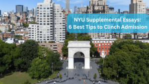 Read more about the article NYU Supplemental Essays: 6 Best Tips to Clinch Admission