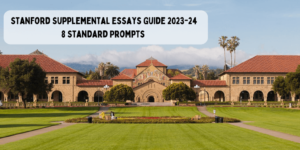 Read more about the article Stanford Supplemental Essays Guide 2023-24: 8 Standard Prompts