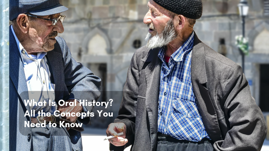 Read more about the article What Is Oral History? All the Concepts You Need to Know