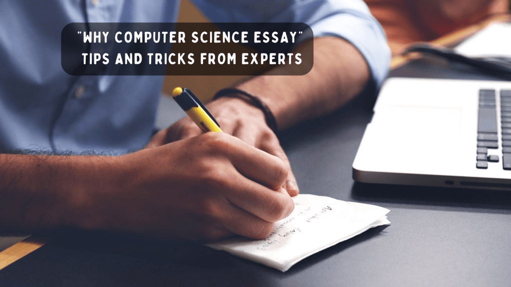 You are currently viewing “Why Computer Science Essay” Tips and Tricks from Experts