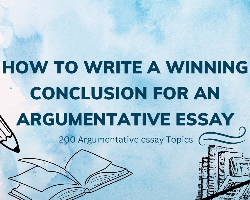 Read more about the article How to Write a Conclusion for an Argumentative Essay: 200 Argumentative Essay Topics