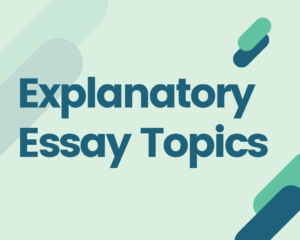Read more about the article 125 Good Explanatory Essay Topics to Write About