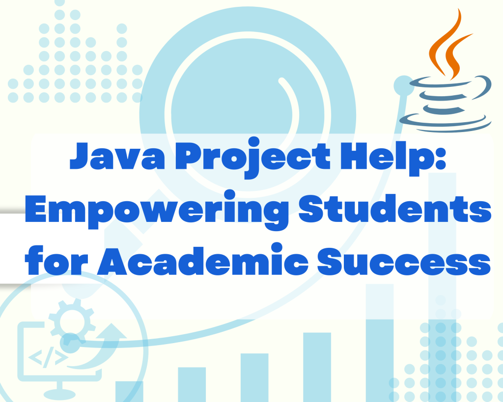 You are currently viewing Java Project Help: Empowering Students for Academic Success