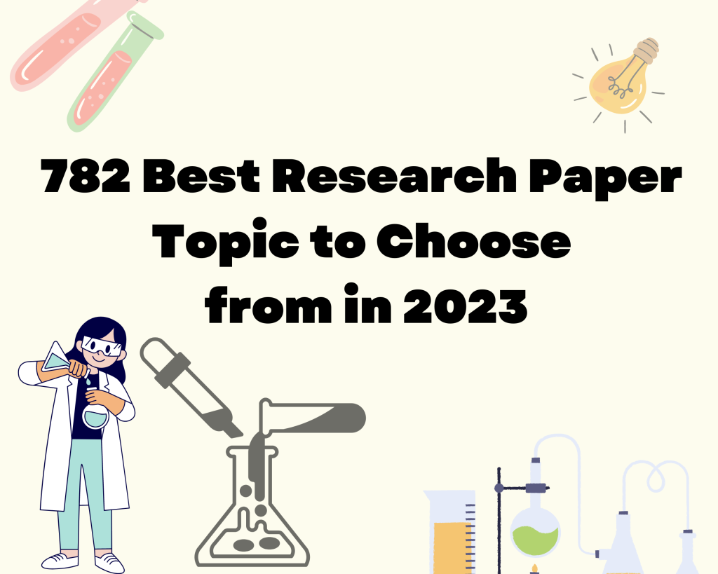 Read more about the article 782 Best Research Paper Topics to Choose from in 2023