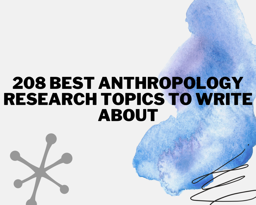 Read more about the article 208 Best Anthropology Research Topics to Write About