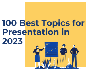 Read more about the article 100 Best Topics for Presentation in 2023