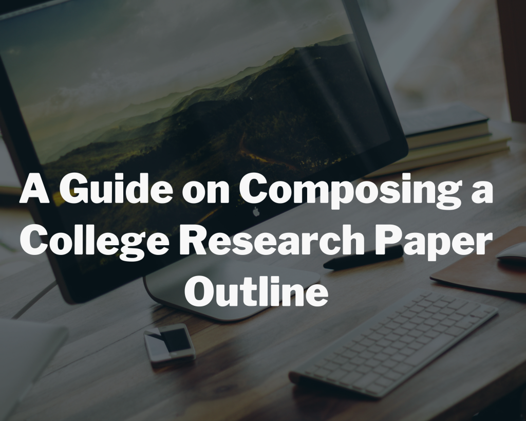 Read more about the article A Guide on Composing a College Research Paper Outline