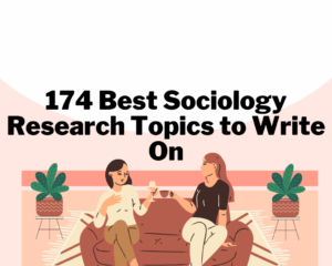 Read more about the article 174 Best Sociology Research Topics to Write On