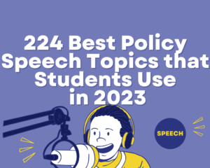 Read more about the article 224 Policy Speech Topics that Students Use in 2023