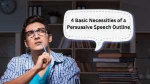 Read more about the article 4 Basic Necessities of a Persuasive Speech Outline