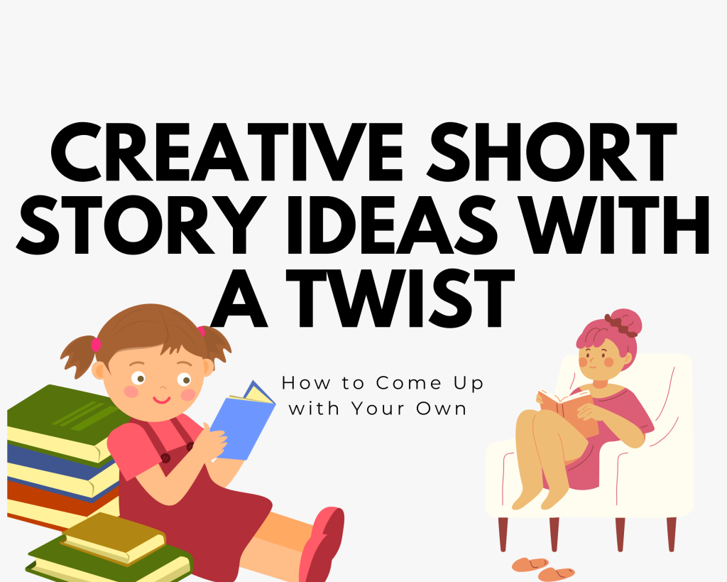 You are currently viewing Creative Short Story Ideas with a Twist: Coming Up with Your Own