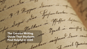 Read more about the article The Cursive Writing Guide That Students Find Helpful