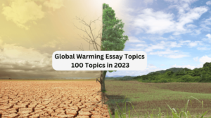 Read more about the article Global Warming Essay Topics: 100 Topics to Use