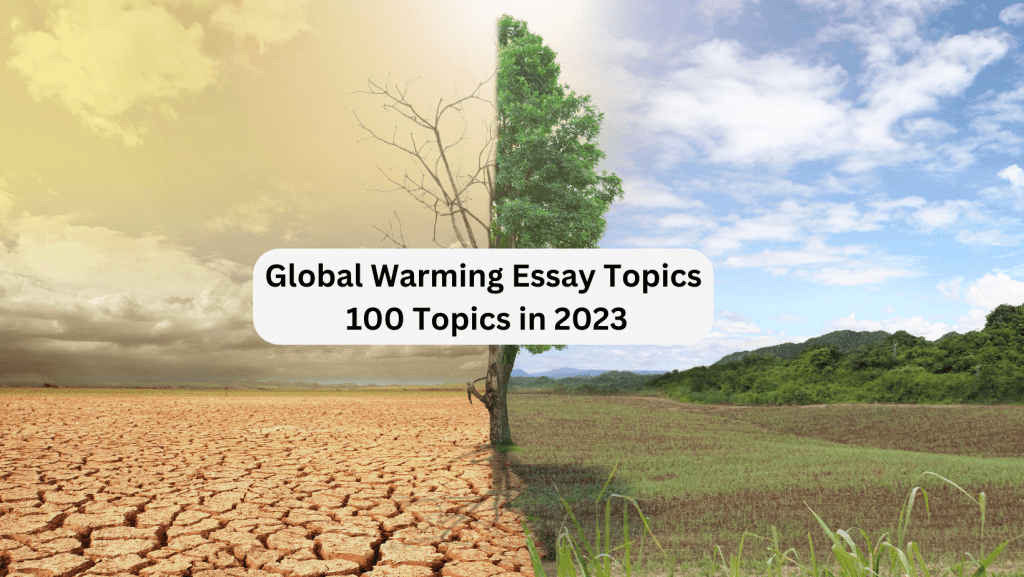 You are currently viewing Global Warming Essay Topics: 100 Topics to Use