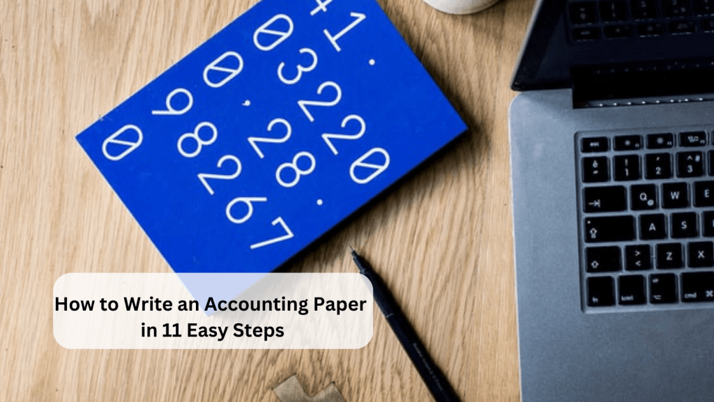 You are currently viewing How to Write an Accounting Paper in 11 Easy Steps