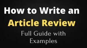 Read more about the article How to Write an Article Review Tips, Template, and Format 