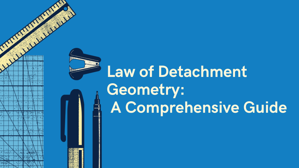 You are currently viewing Law of Detachment Geometry: A Comprehensive Guide