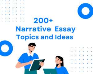 Read more about the article 200 Narrative Essay Topics and Ideas: How to Pick the Best Topic