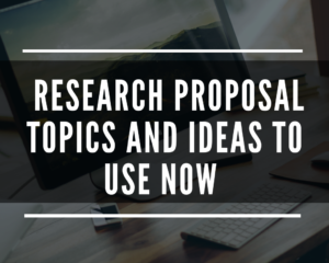 Read more about the article Research Proposal Topics and Ideas to Use Now