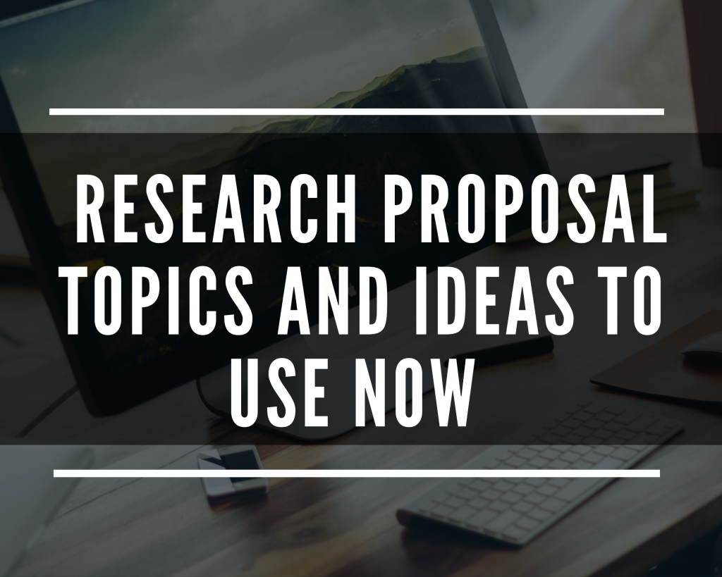 You are currently viewing Research Proposal Topics and Ideas to Use Now