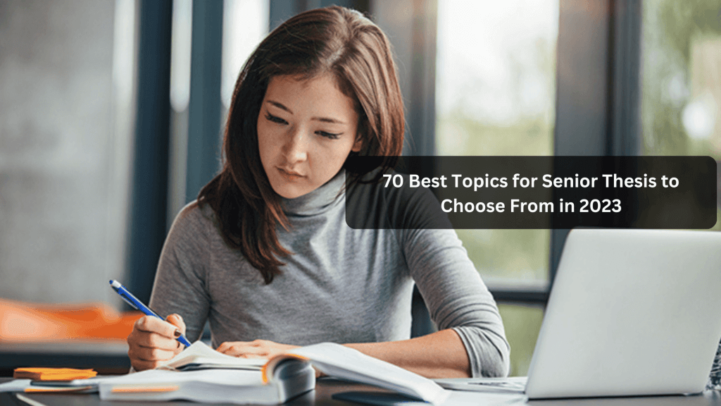 You are currently viewing 70 Best Topics for Senior Thesis to Choose From