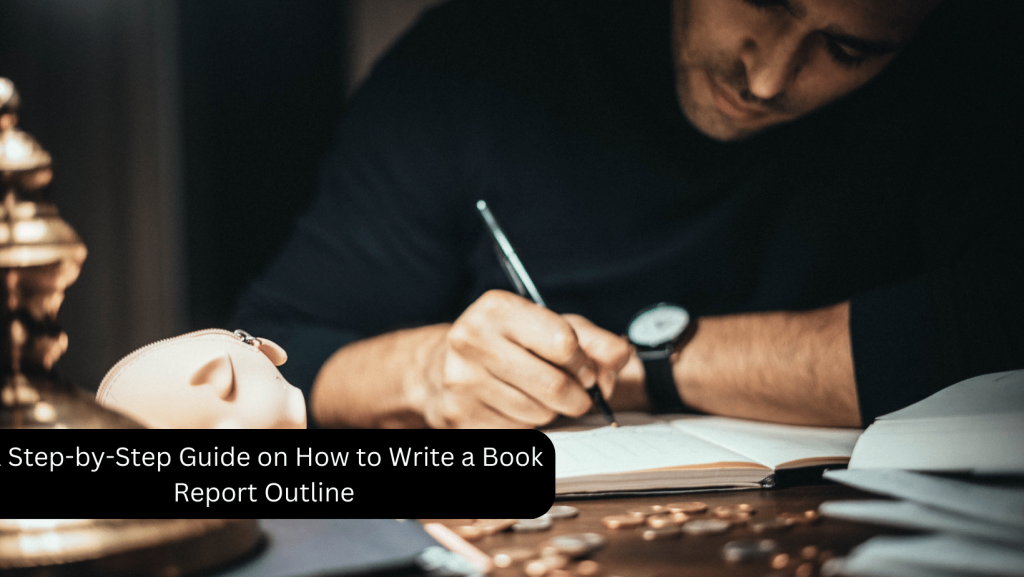 Read more about the article A Step-by-Step Guide on How to Write a Book Report Outline